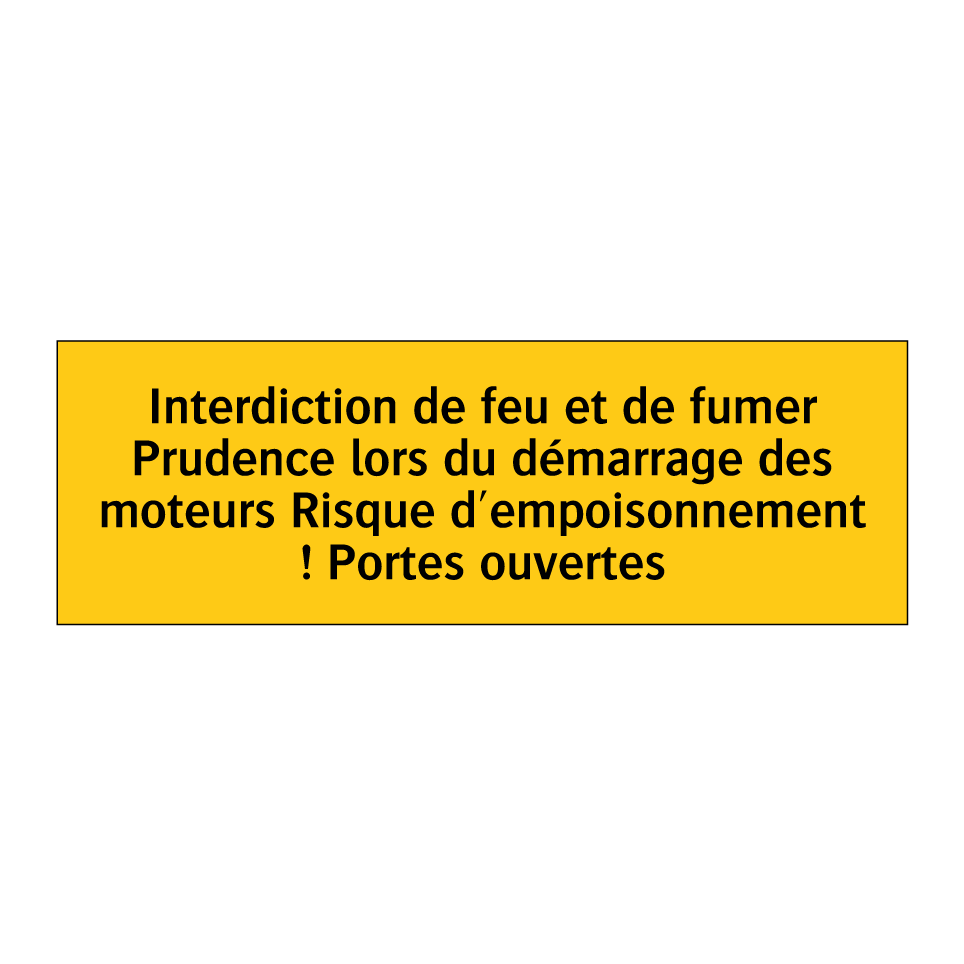 Interdiction de feu et de fumer Prudence lors du démarrage des moteurs Risque d'empoisonnement ! Portes ouvertes