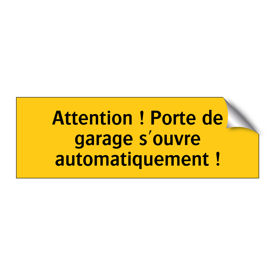 Attention ! Porte de garage s'ouvre automatiquement !