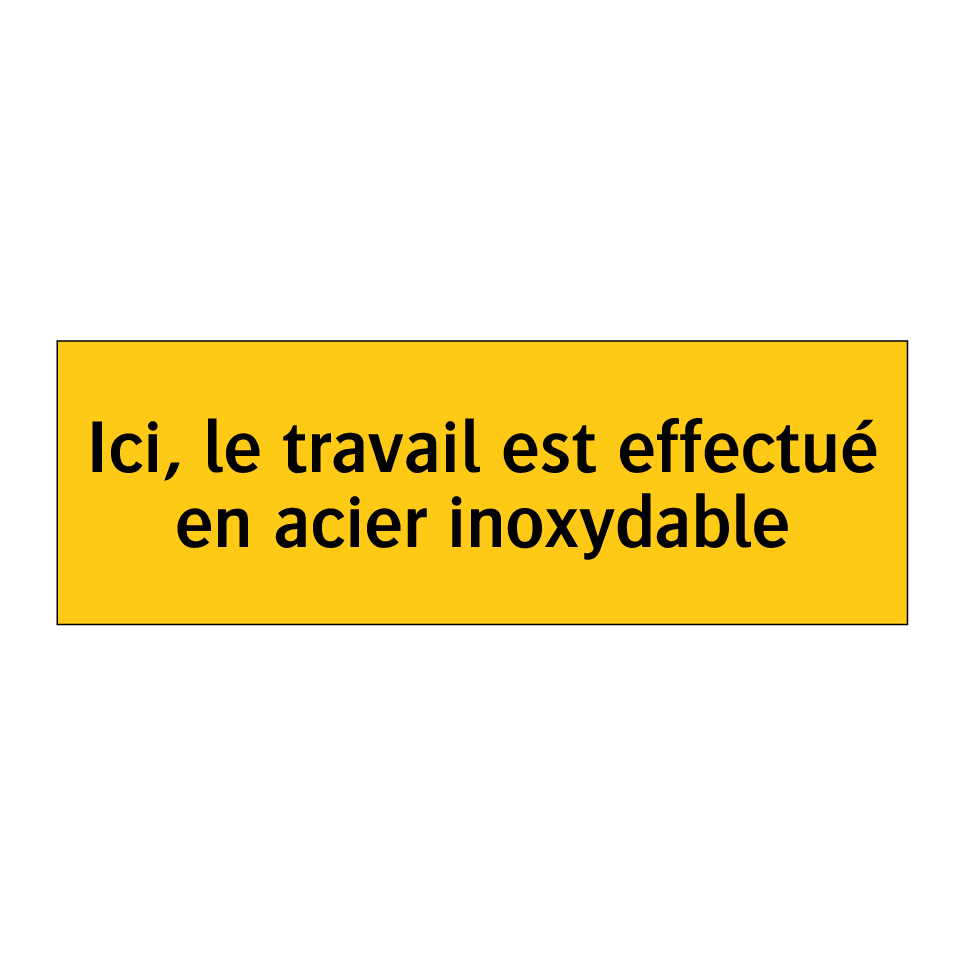 Ici, le travail est effectué en acier inoxydable