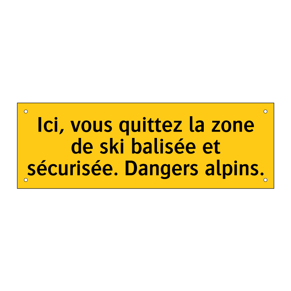 Ici, vous quittez la zone de ski balisée et sécurisée. Dangers alpins
