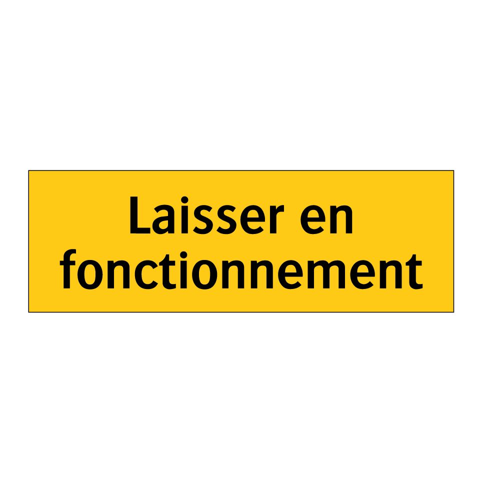 Laisser en fonctionnement