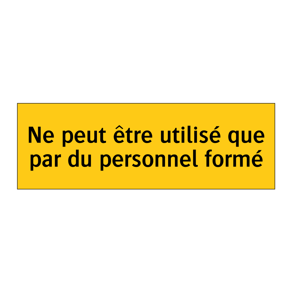 Ne peut être utilisé que par du personnel formé