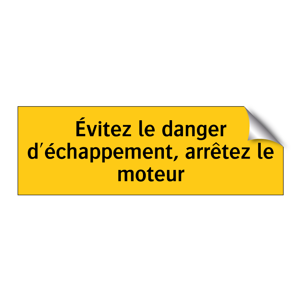 Évitez le danger d'échappement, arrêtez le moteur