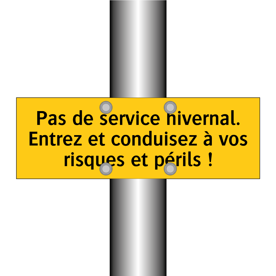 Pas de service hivernal. Entrez et conduisez à vos risques et périls !
