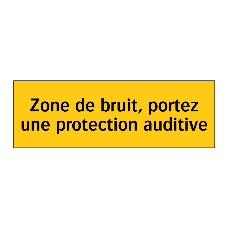 Zone de bruit, portez une protection auditive