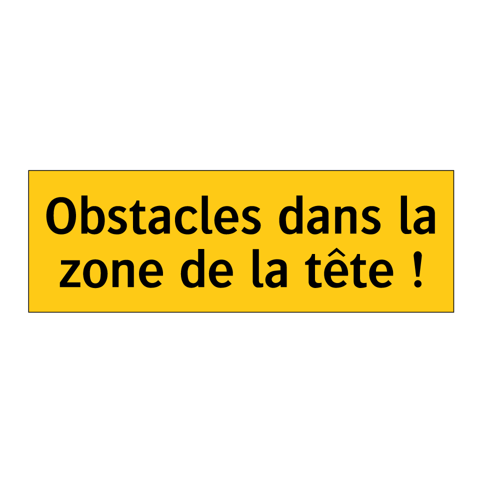 Obstacles dans la zone de la tête !