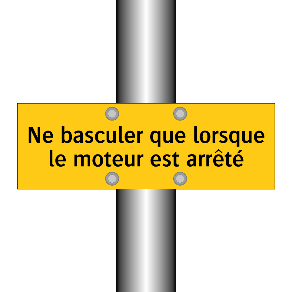 Ne basculer que lorsque le moteur est arrêté