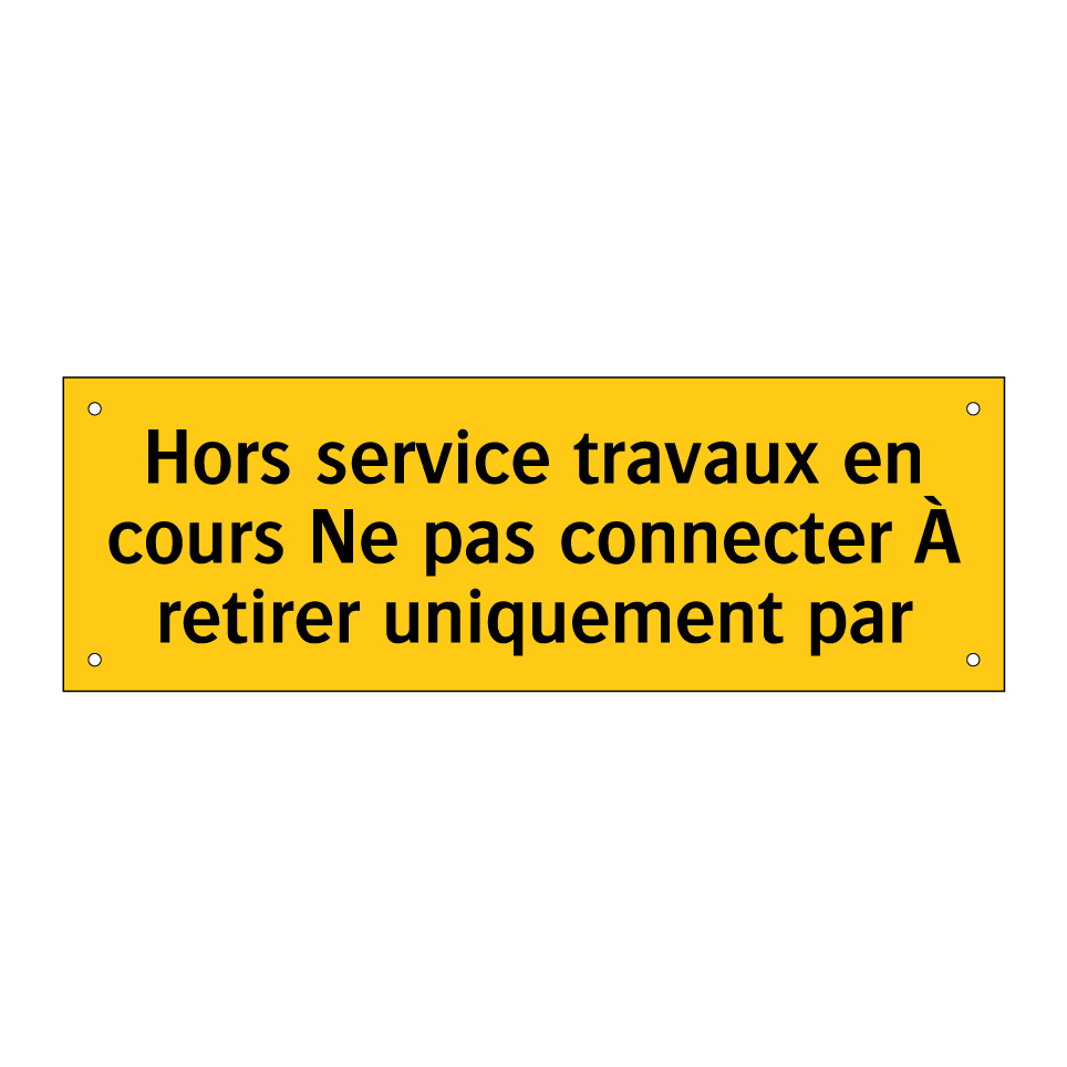Hors service travaux en cours Ne pas connecter À retirer uniquement par