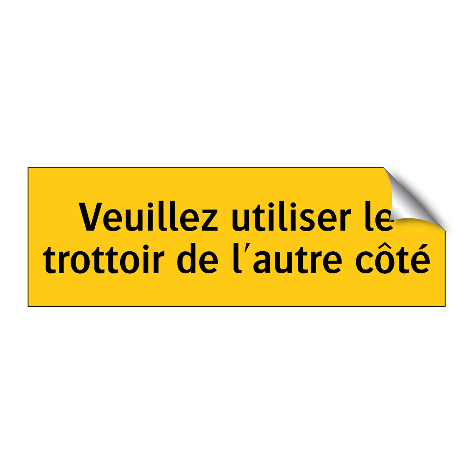 Veuillez utiliser le trottoir de l'autre côté