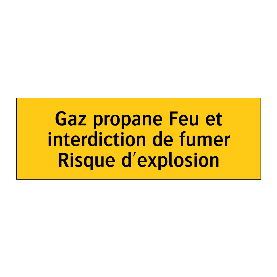 Gaz propane Feu et interdiction de fumer Risque d'explosion