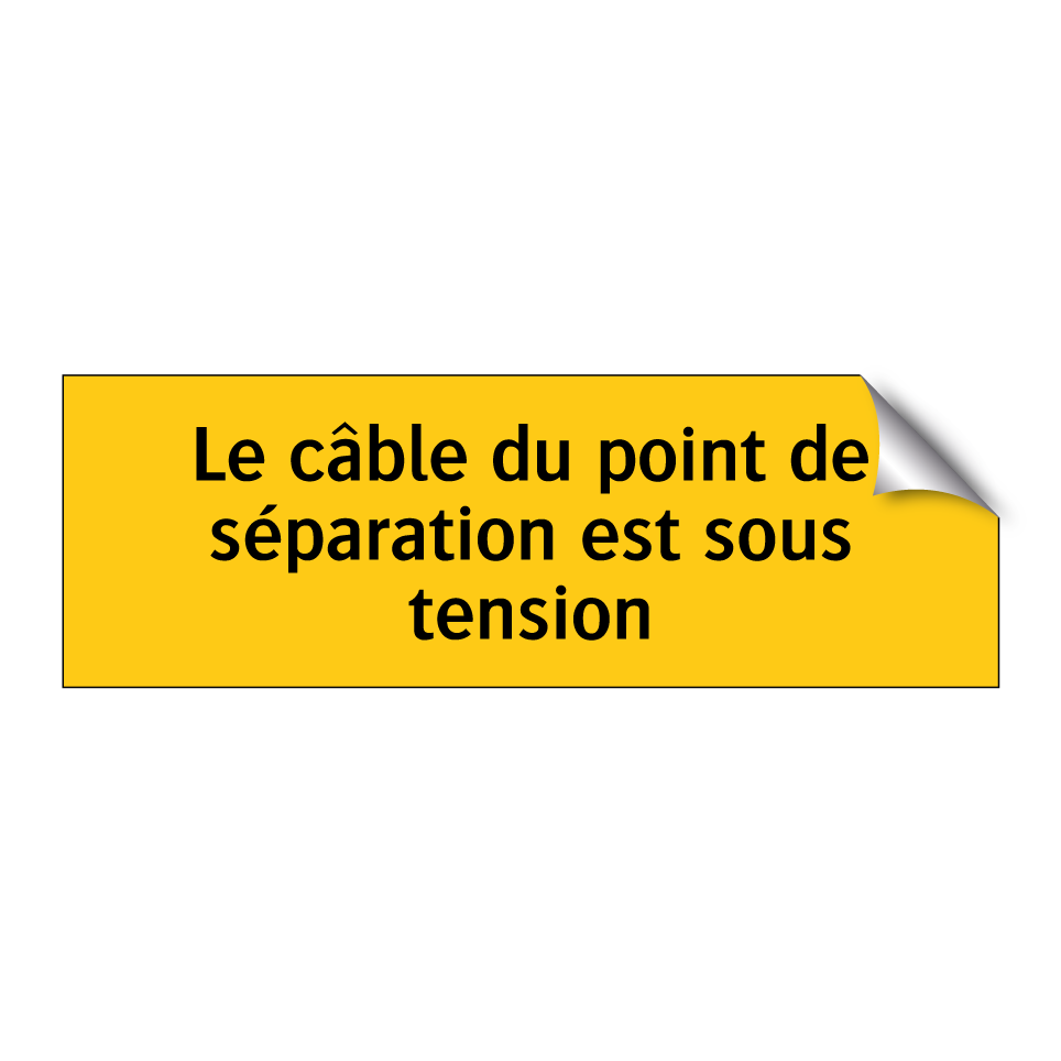 Le câble du point de séparation est sous tension