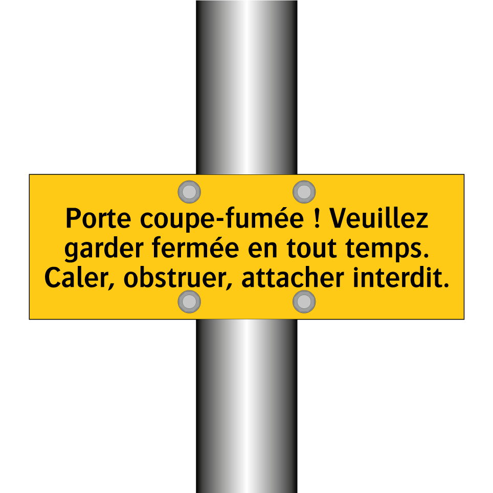 Porte coupe-fumée ! Veuillez garder fermée en tout temps. Caler, obstruer, attacher interdit