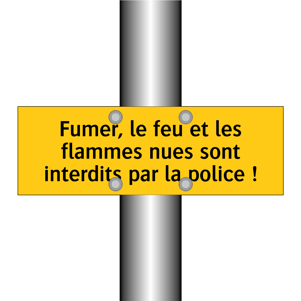 Fumer, le feu et les flammes nues sont interdits par la police !