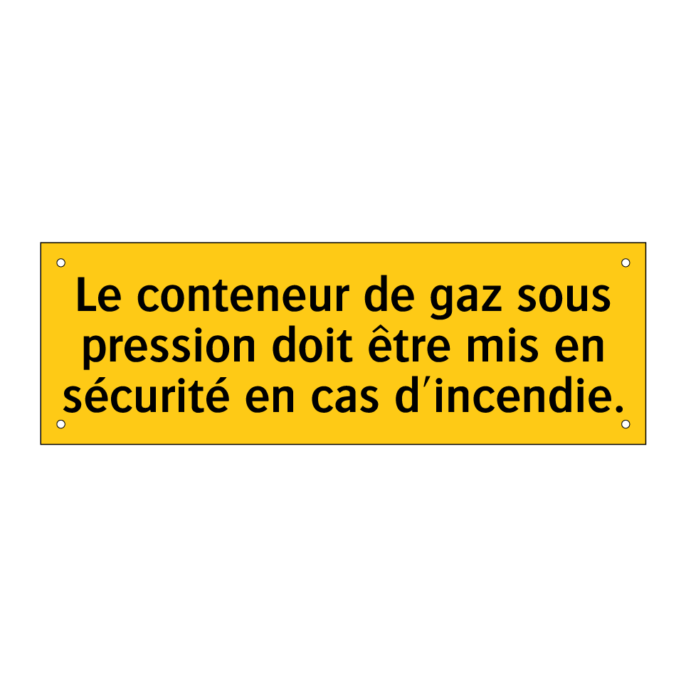 Le conteneur de gaz sous pression doit être mis en sécurité en cas d'incendie