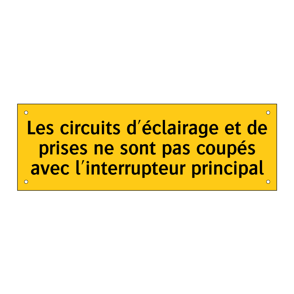 Les circuits d'éclairage et de prises ne sont pas coupés avec l'interrupteur principal