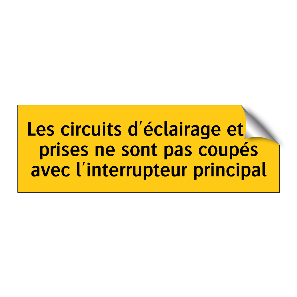 Les circuits d'éclairage et de prises ne sont pas coupés avec l'interrupteur principal