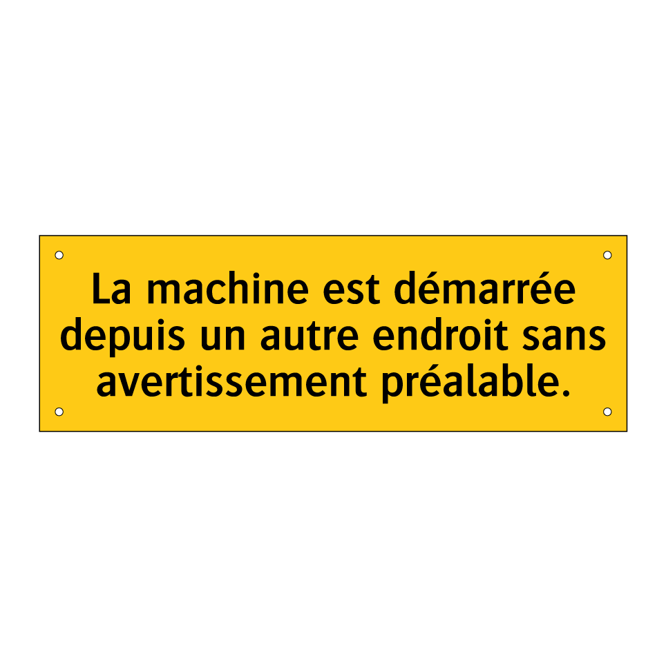 La machine est démarrée depuis un autre endroit sans avertissement préalable