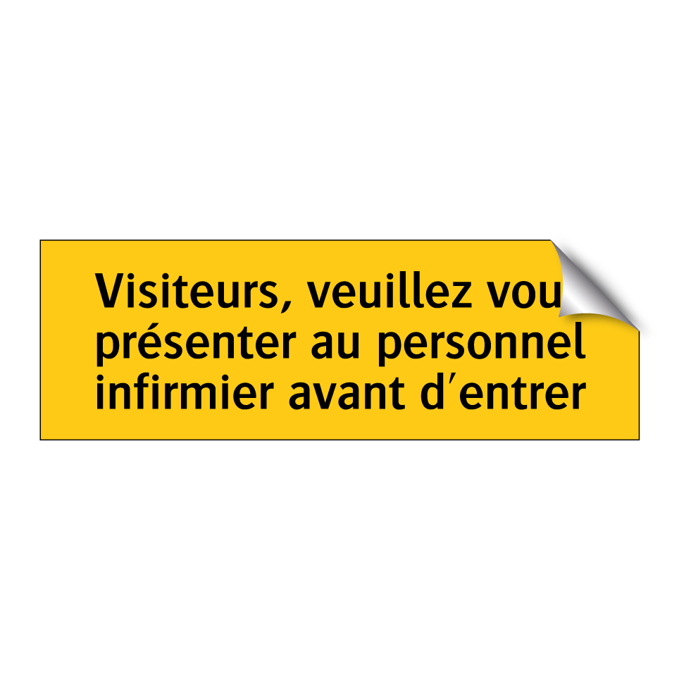 Visiteurs, veuillez vous présenter au personnel infirmier avant d'entrer