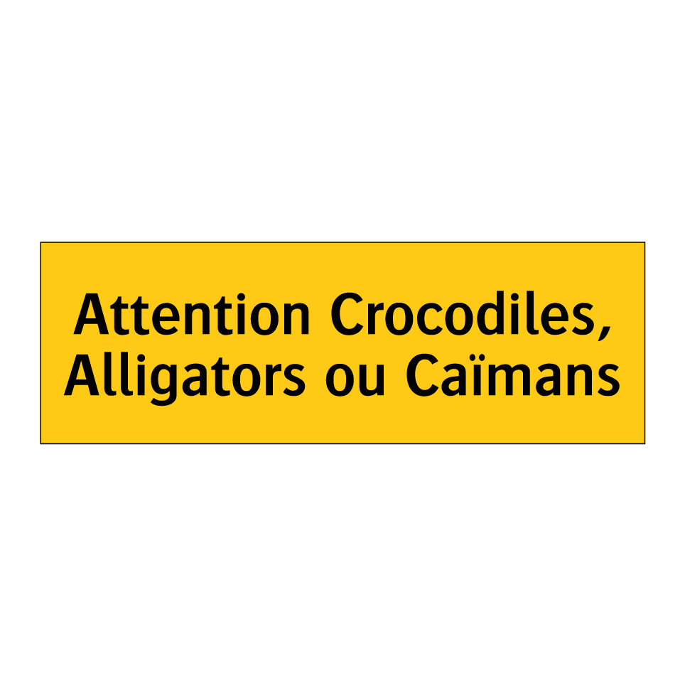 Attention Crocodiles, Alligators ou Caïmans