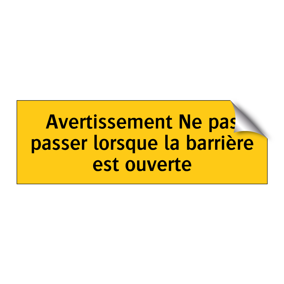 Avertissement Ne pas passer lorsque la barrière est ouverte