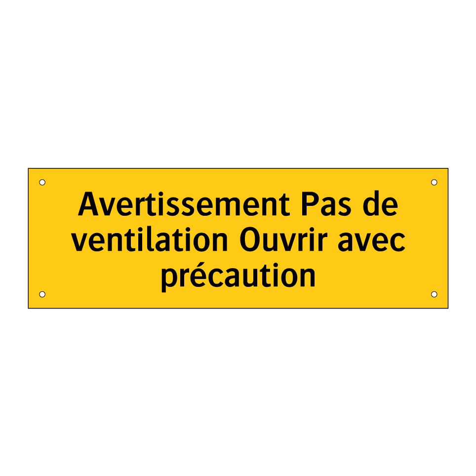 Avertissement Pas de ventilation Ouvrir avec précaution