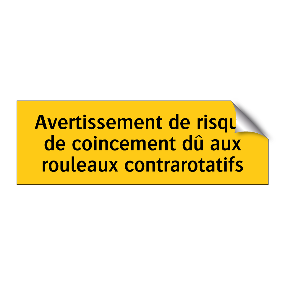 Avertissement de risque de coincement dû aux rouleaux contrarotatifs