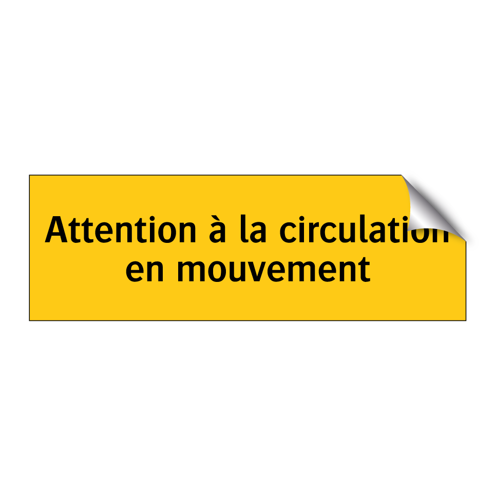 Attention à la circulation en mouvement