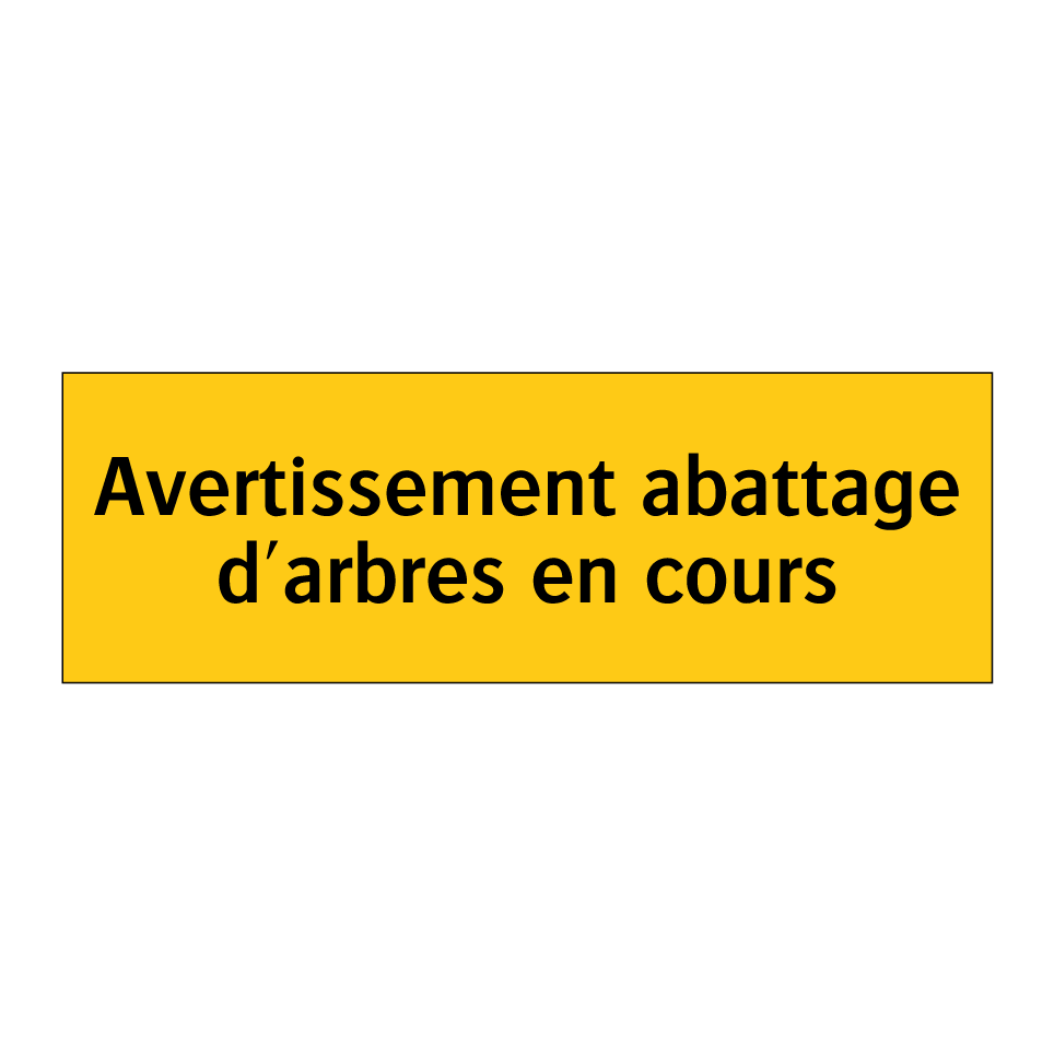 Avertissement abattage d'arbres en cours