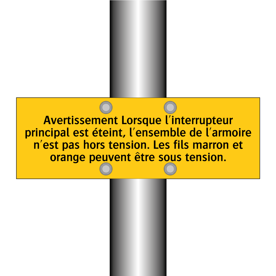 Avertissement Lorsque l'interrupteur principal est éteint, l'ensemble de l'armoire n'est pas hors tension. Les fils marron et orange peuvent être sous tension