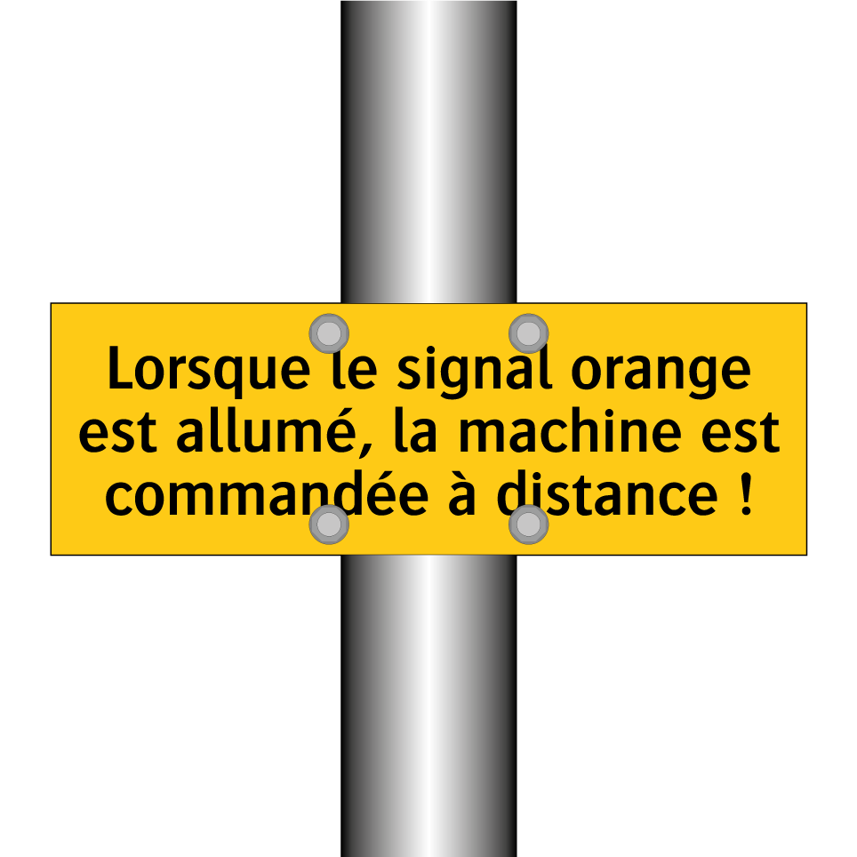 Lorsque le signal orange est allumé, la machine est commandée à distance !