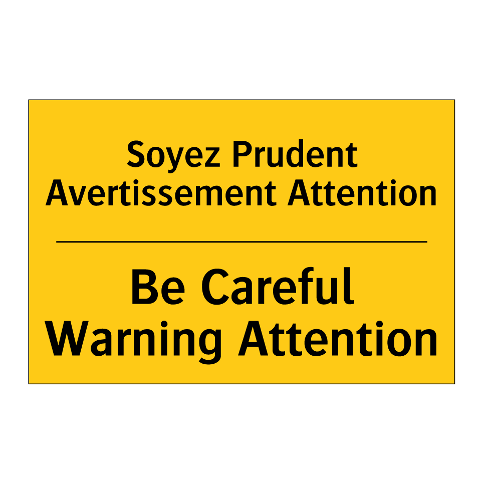 Soyez Prudent Avertissement Attention /.../ - Be Careful Warning Attention