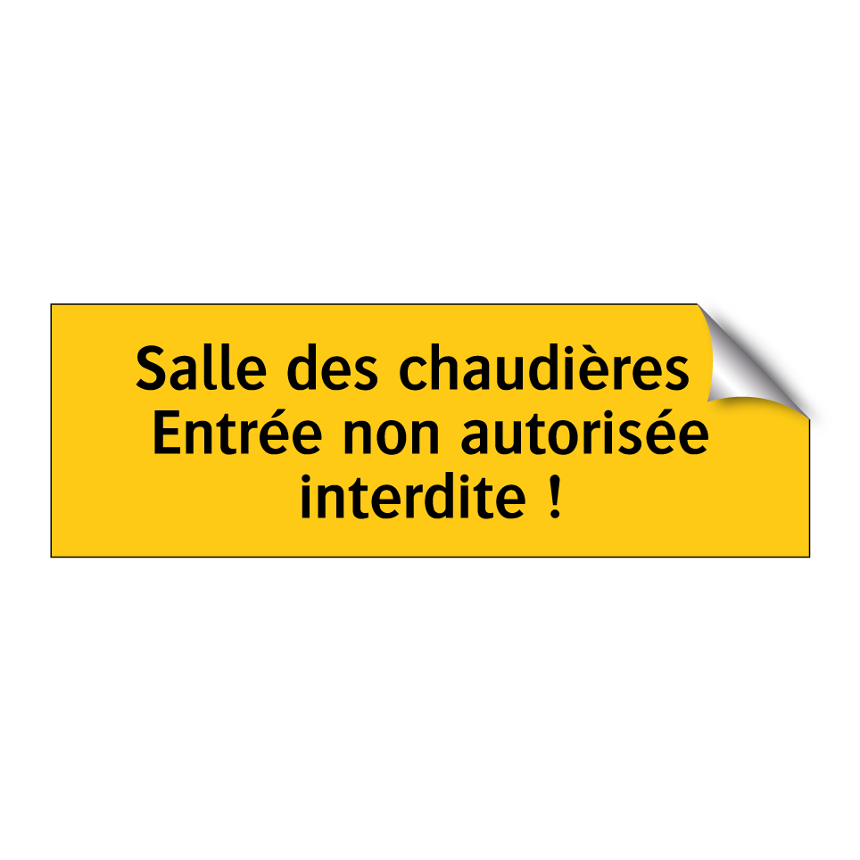 Salle des chaudières ! Entrée non autorisée interdite !