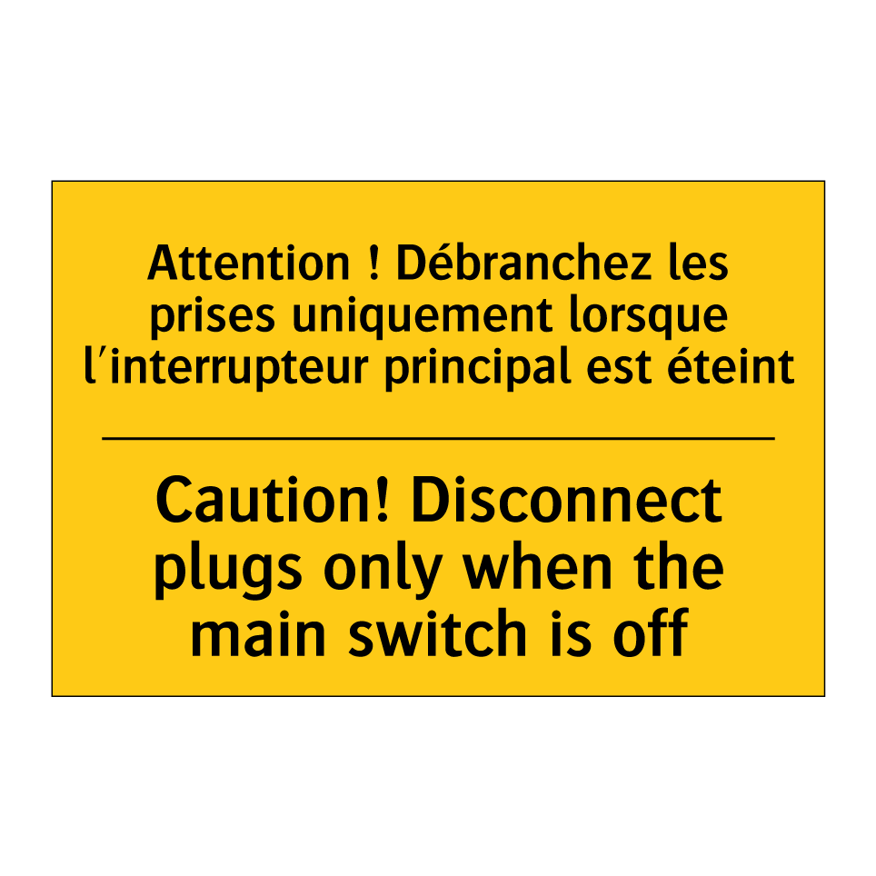 Attention ! Débranchez les prises  /.../ - Caution! Disconnect plugs only  /.../