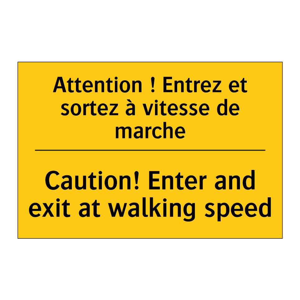Attention ! Entrez et sortez à  /.../ - Caution! Enter and exit at walking  /.../