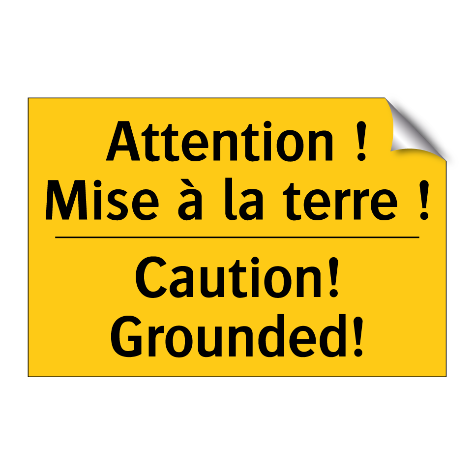 Attention ! Mise à la terre ! - Caution! Grounded!