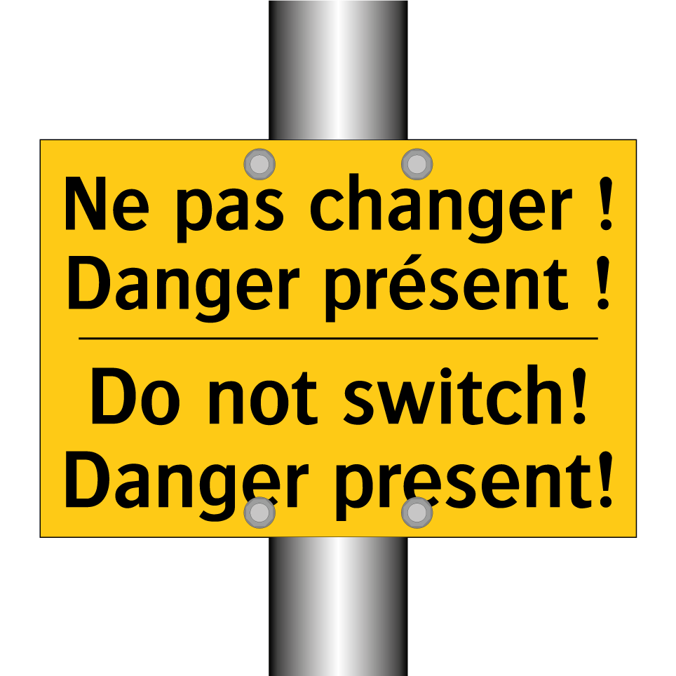 Ne pas changer ! Danger présent  /.../ - Do not switch! Danger present!