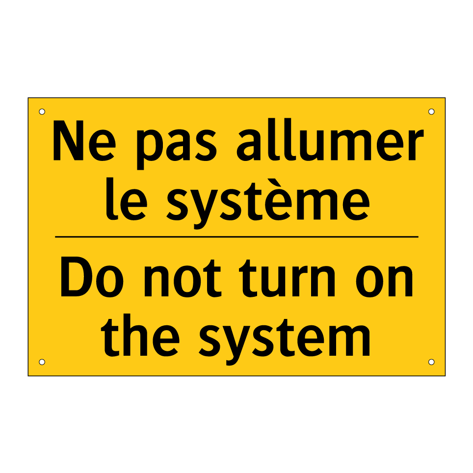 Ne pas allumer le système - Do not turn on the system