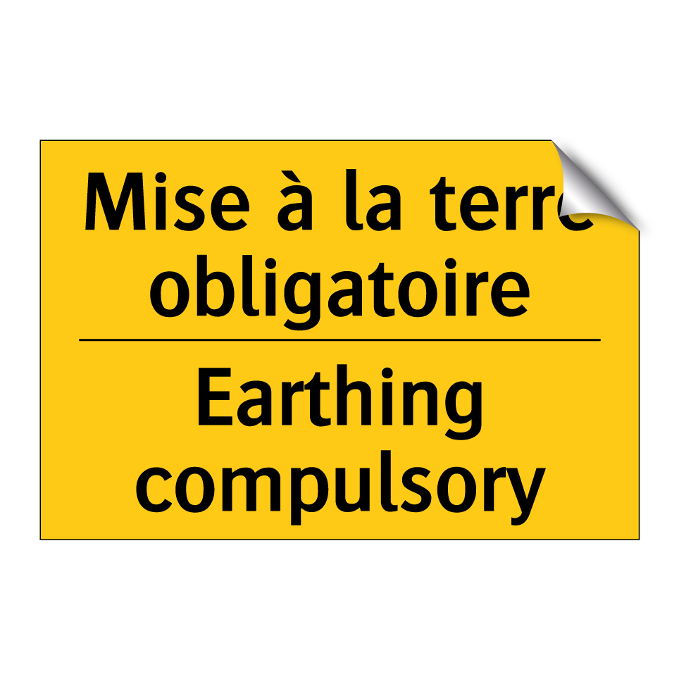 Mise à la terre obligatoire - Earthing compulsory