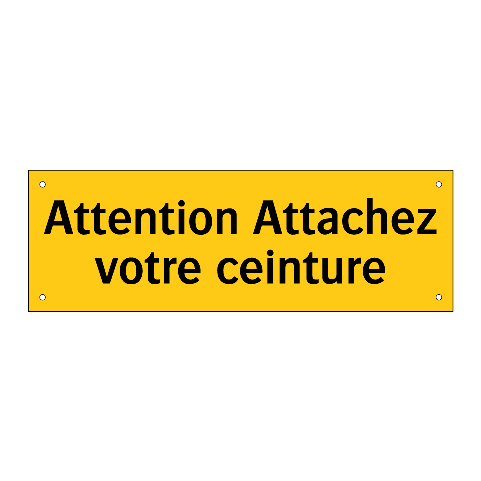 Attention Attachez votre ceinture
