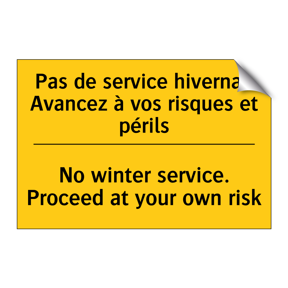 Pas de service hivernal. Avancez  /.../ - No winter service. Proceed at  /.../