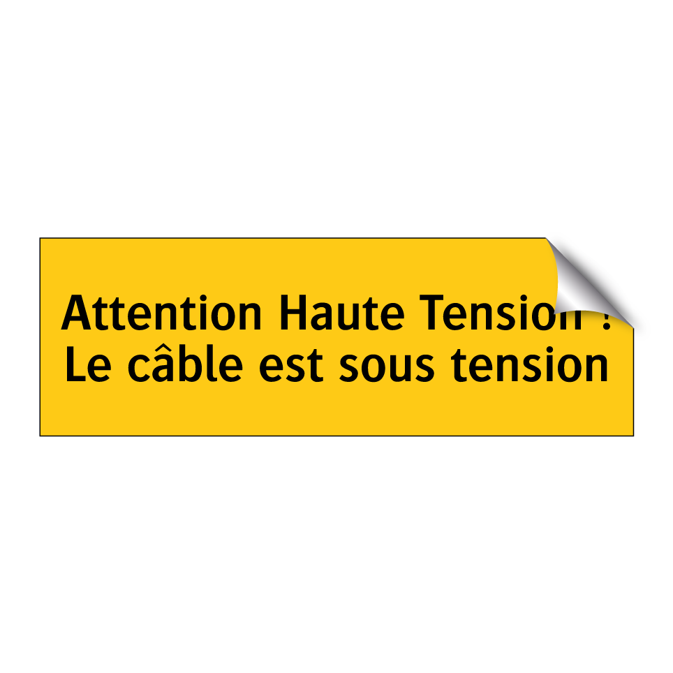 Attention Haute Tension ! Le câble est sous tension