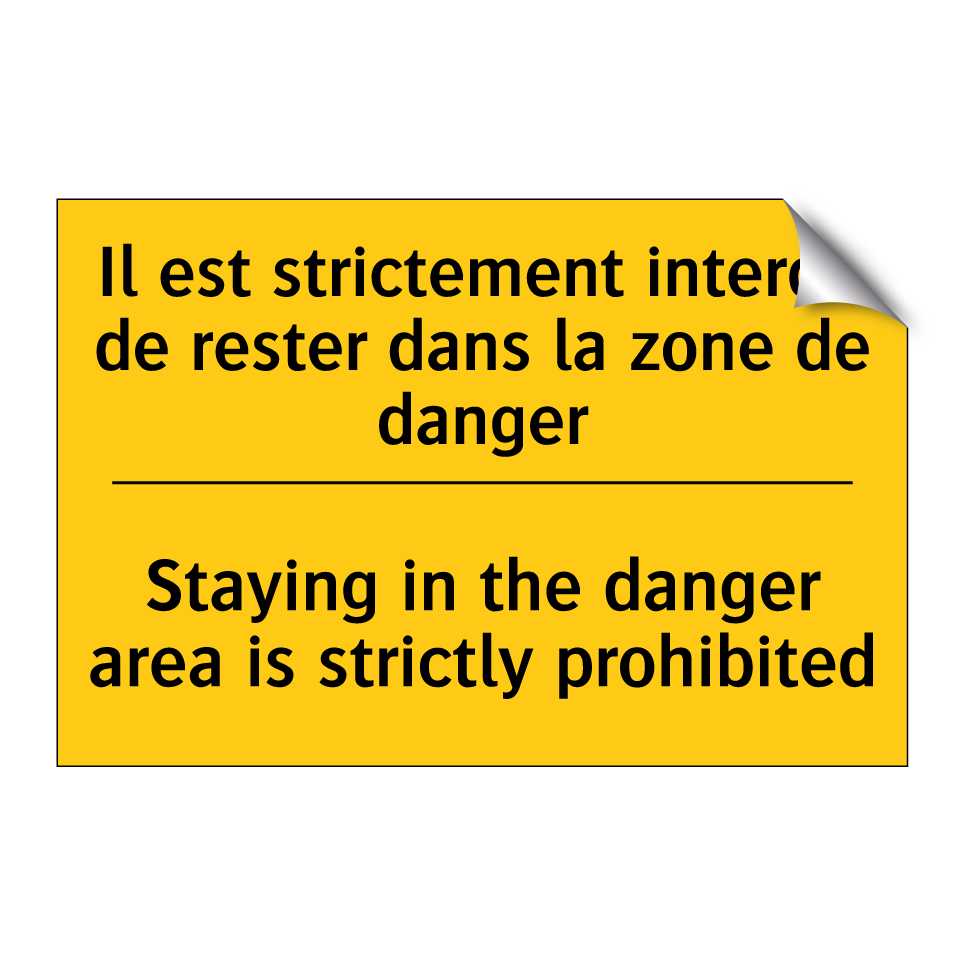 Il est strictement interdit de  /.../ - Staying in the danger area is  /.../