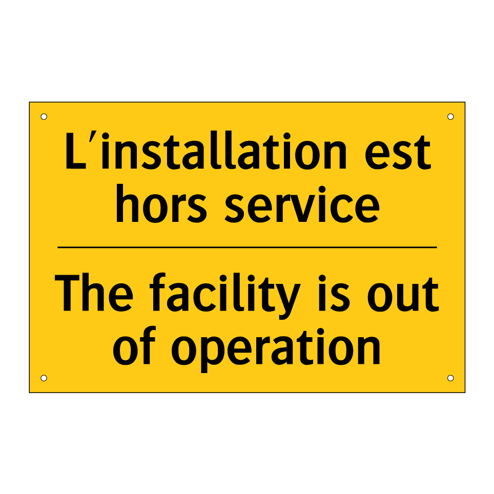 L'installation est hors service /.../ - The facility is out of operation /.../
