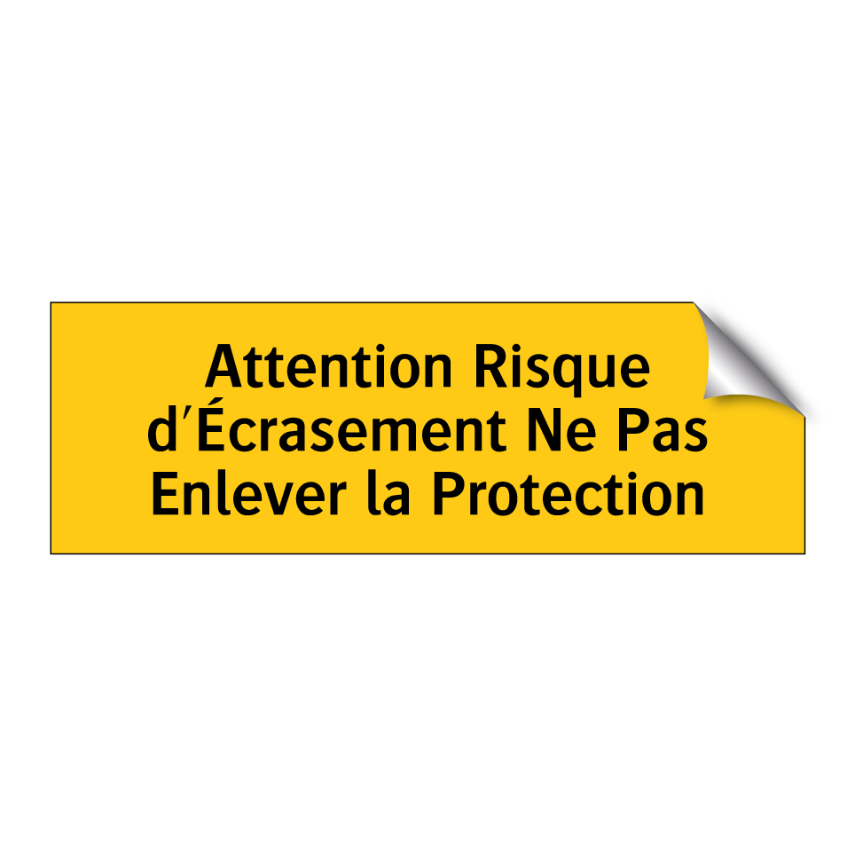 Attention Risque d'Écrasement Ne Pas Enlever la Protection
