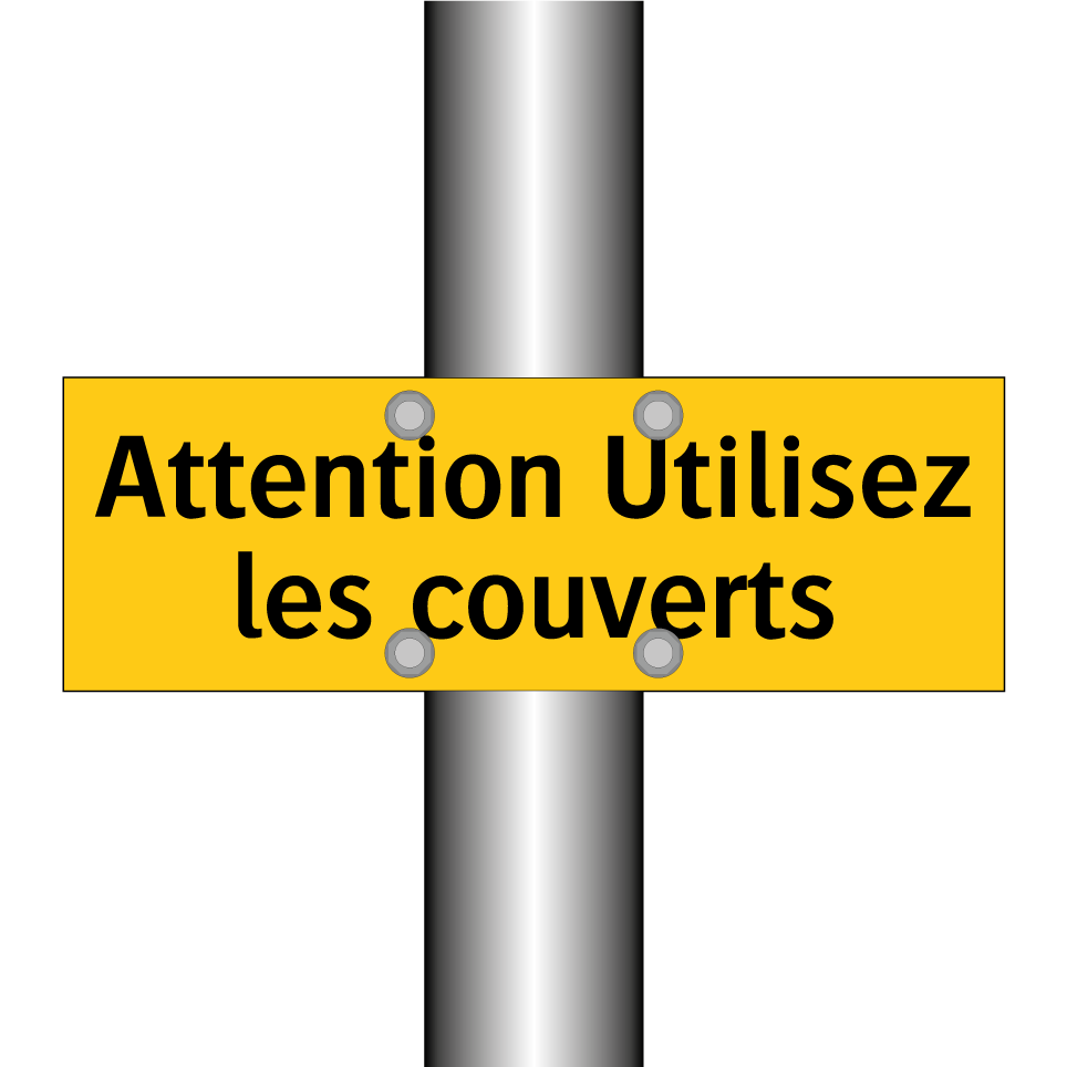 Attention Utilisez les couverts