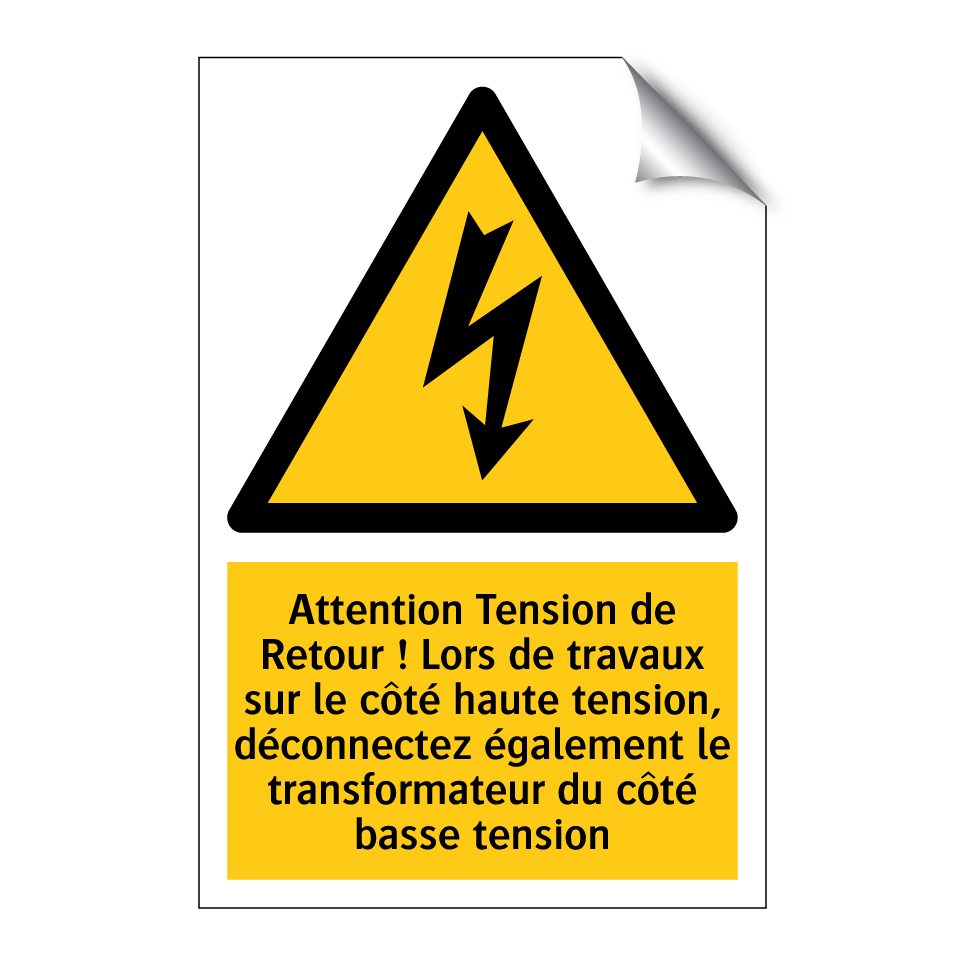 Attention Tension de Retour ! Lors de travaux sur le côté haute tension, déconnectez également le transformateur du côté basse tension