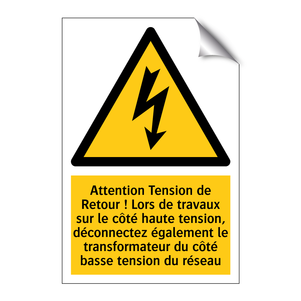 Attention Tension de Retour ! Lors de travaux sur le côté haute tension, déconnectez également le transformateur du côté basse tension du réseau