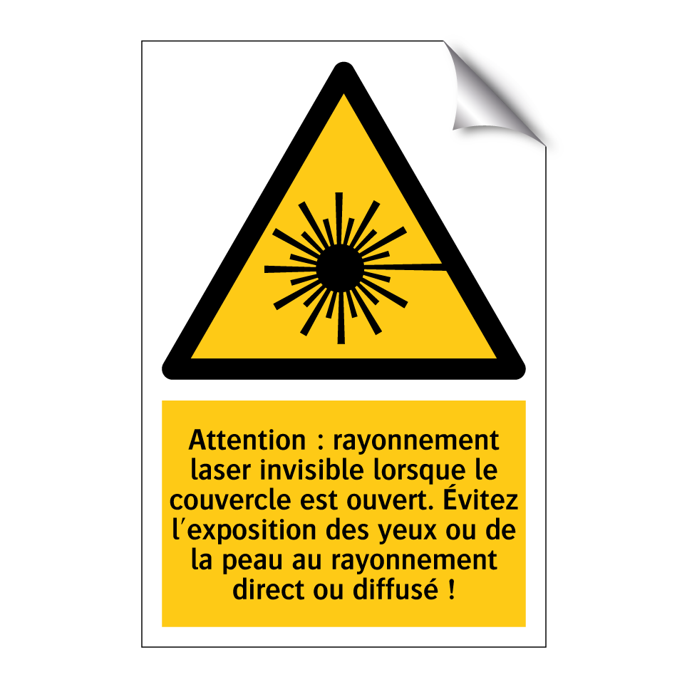 Attention : rayonnement laser invisible lorsque le couvercle est ouvert. Évitez l'exposition des yeux ou de la peau au rayonnement direct ou diffusé !
