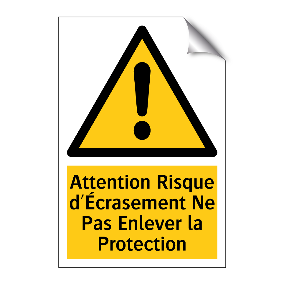Attention Risque d'Écrasement Ne Pas Enlever la Protection