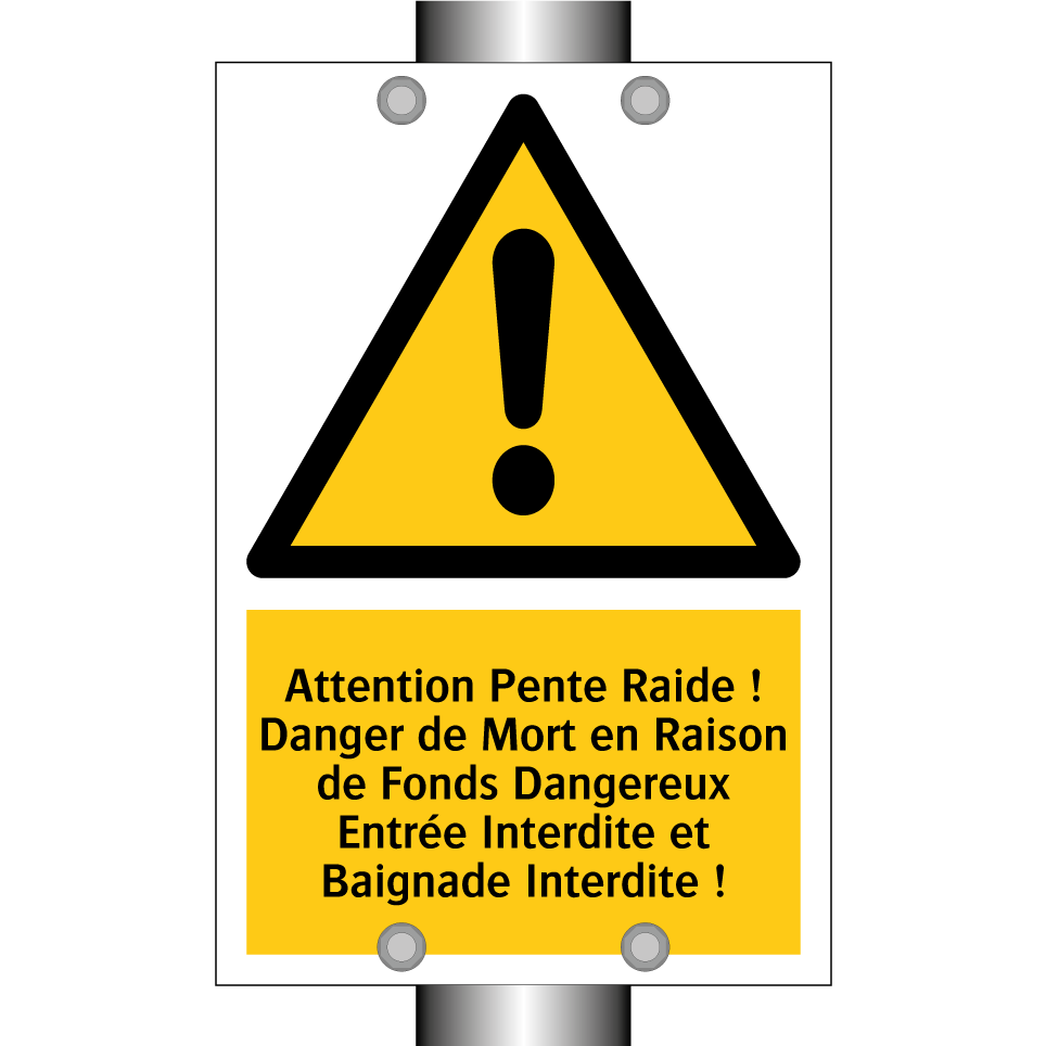 Attention Pente Raide ! Danger de Mort en Raison de Fonds Dangereux Entrée Interdite et Baignade Interdite !